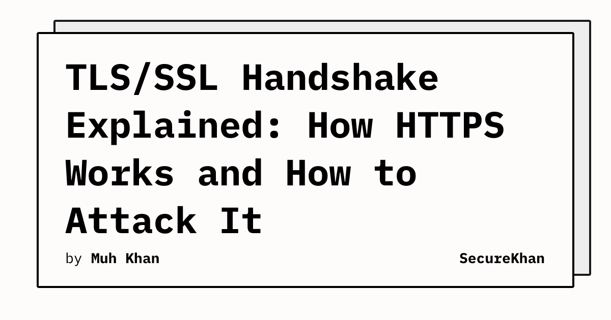 TLS/SSL Handshake Explained: How HTTPS Works and How to Attack It ...