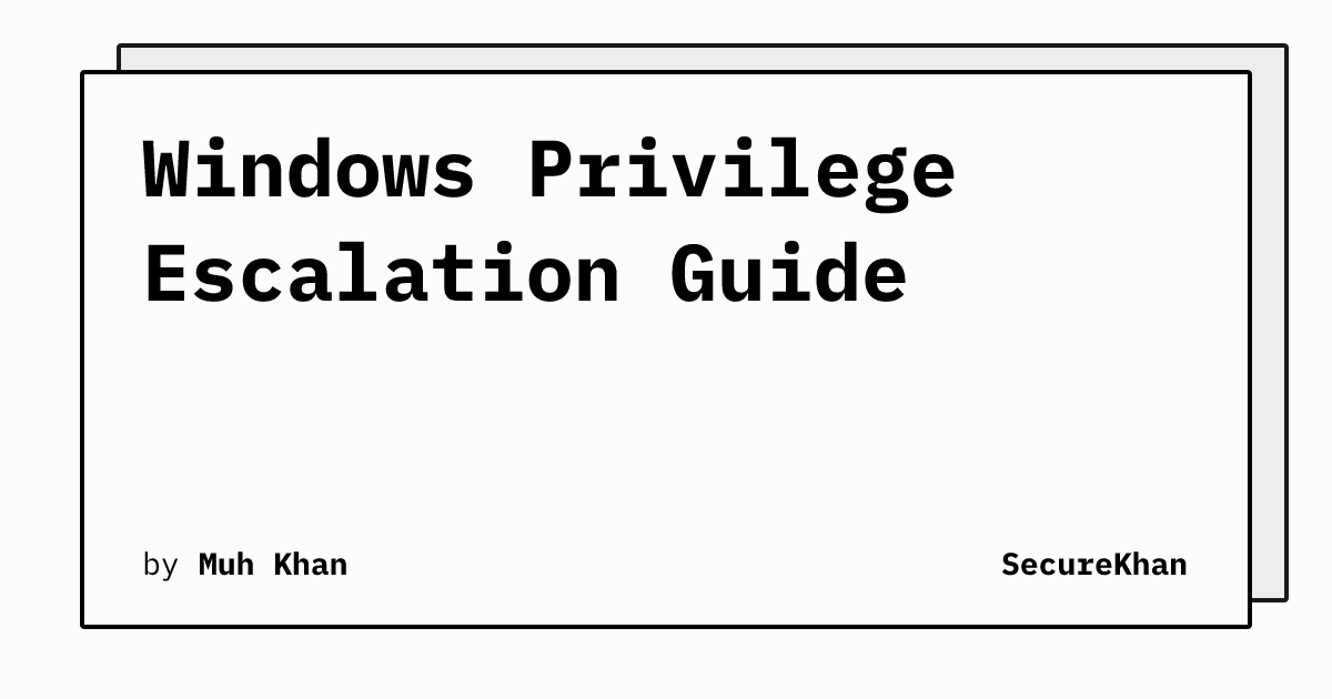 Windows Privilege Escalation Guide | SecureKhan
